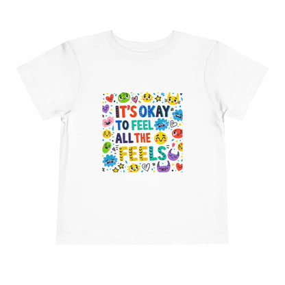 It's Okay to Feel All the Feels • Unisex Toddler T-Shirt