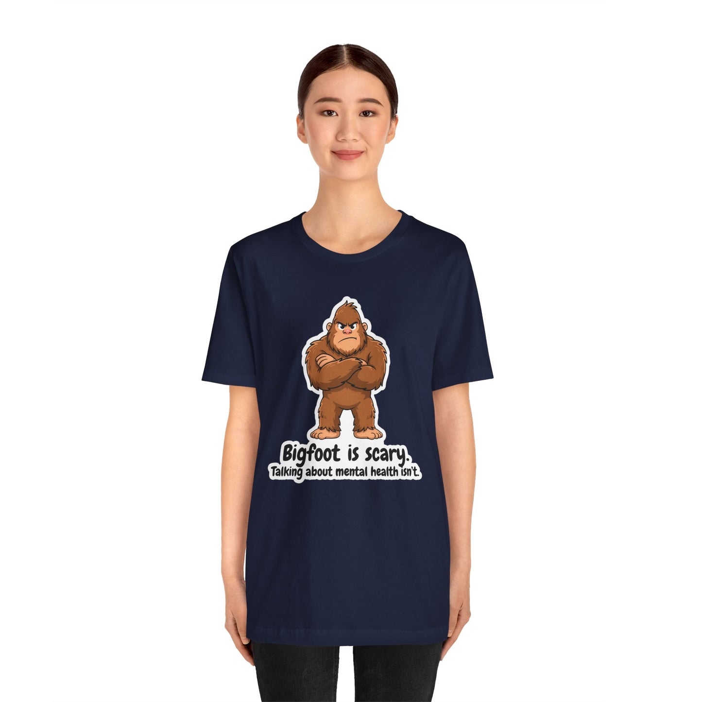 Bigfoot Is Scary Mental Health Awareness Tee | Adult Unisex T-Shirt