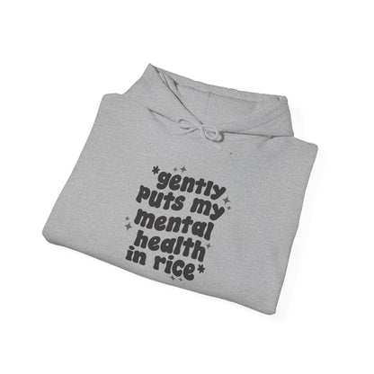 Gently Puts My Mental Health in Rice • Unisex Adult Hoodie