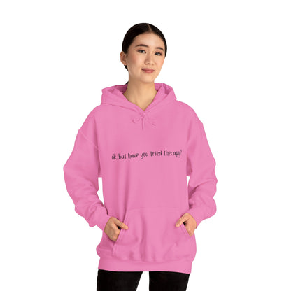 Ok, but have you tried therapy? • Adult Unisex Hoodie