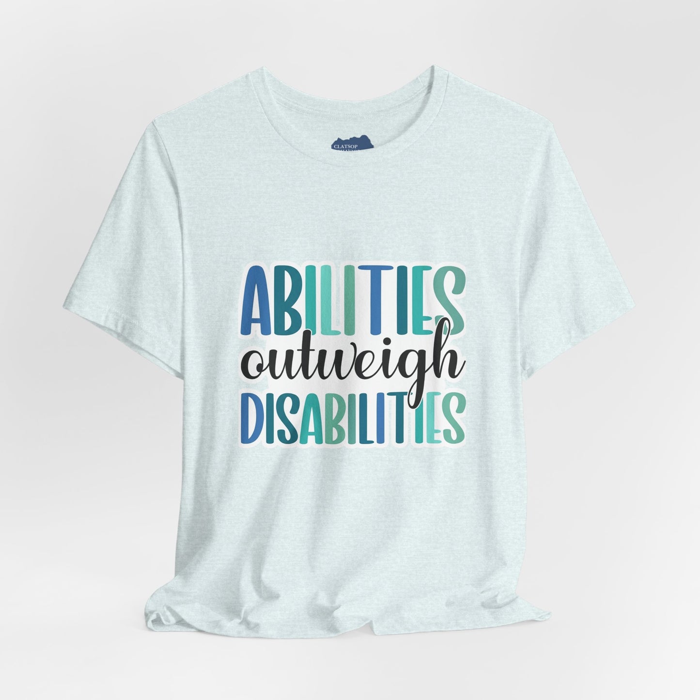Abilities Outweigh Disabilities T-Shirt