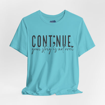 Cont;nue. Your Story is Not Over | Unisex Adult Short Sleeve T-Shirt