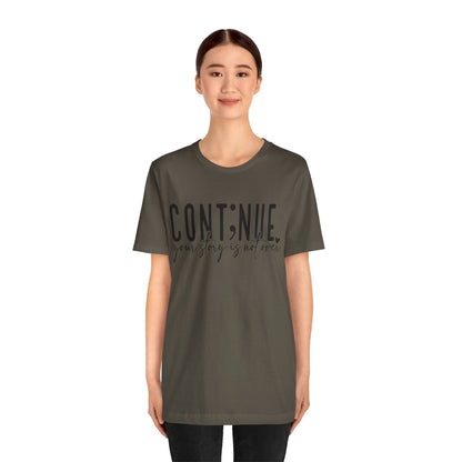Cont;nue. Your Story is Not Over | Unisex Adult Short Sleeve T-Shirt