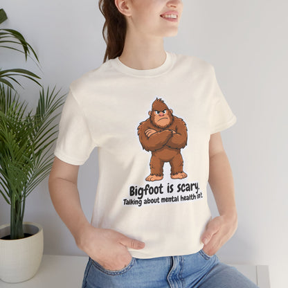 Bigfoot Is Scary Mental Health Awareness Tee | Adult Unisex T-Shirt