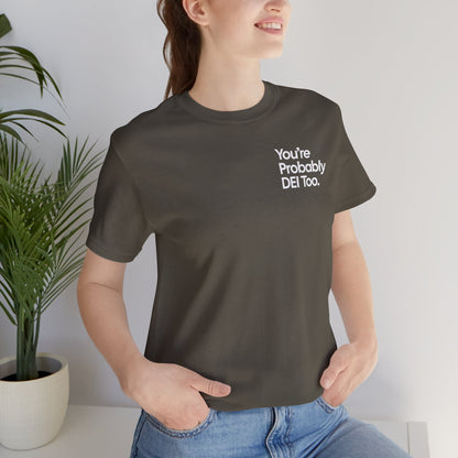 You're Probably DEI Too, Diversity Statement • Unisex Adult Short Sleeve T-Shirt