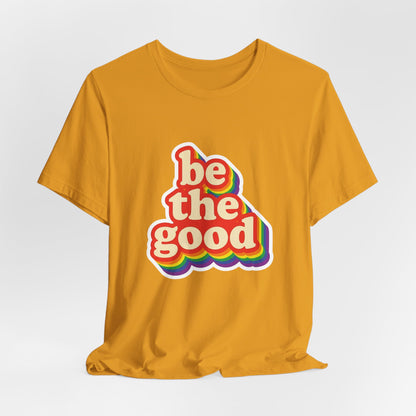 Be The Good Retro Rainbow Tee | Unisex Adult T-Shirt