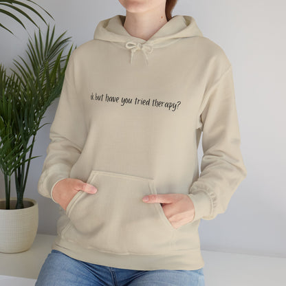 Ok, but have you tried therapy? • Adult Unisex Hoodie