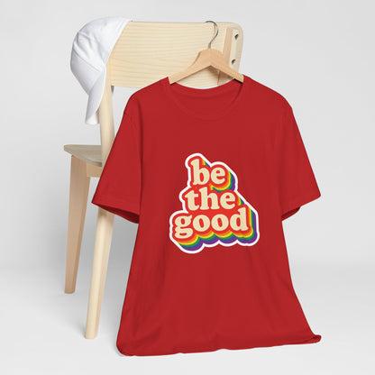 Be The Good Retro Rainbow Tee | Unisex Adult T-Shirt