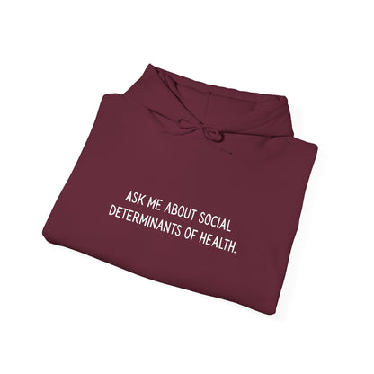 Ask Me About Social Determinants of Health • Unisex Adult Hoodie
