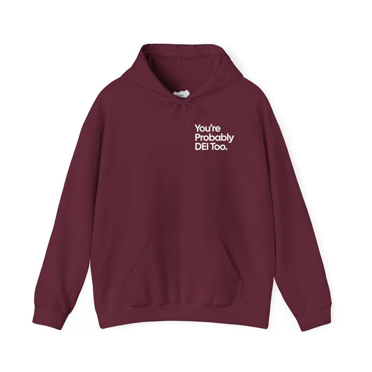 You're Probably DEI Too, Diversity Statement • Unisex Adult Hoodie