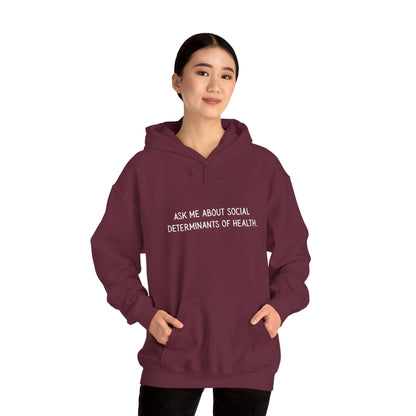 Ask Me About Social Determinants of Health • Unisex Adult Hoodie