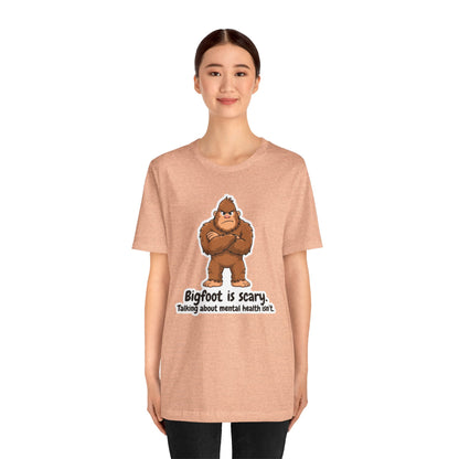 Bigfoot Is Scary Mental Health Awareness Tee | Adult Unisex T-Shirt