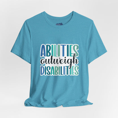 Abilities Outweigh Disabilities T-Shirt