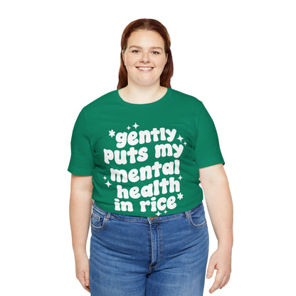 Gently Puts My Mental Health in Rice • Unisex Adult Short Sleeve T-Shirt