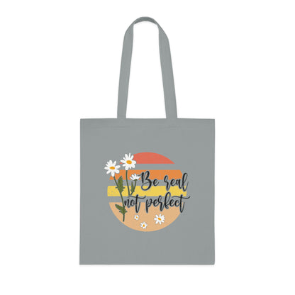 Be Real, Not Perfect • Eco-Friendly Cotton Grocery Tote