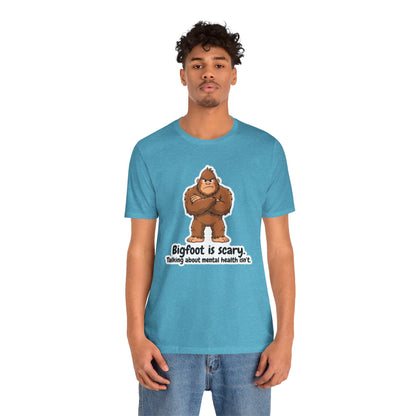 Bigfoot Is Scary Mental Health Awareness Tee | Adult Unisex T-Shirt