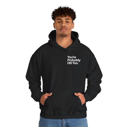 You're Probably DEI Too, Diversity Statement • Unisex Adult Hoodie